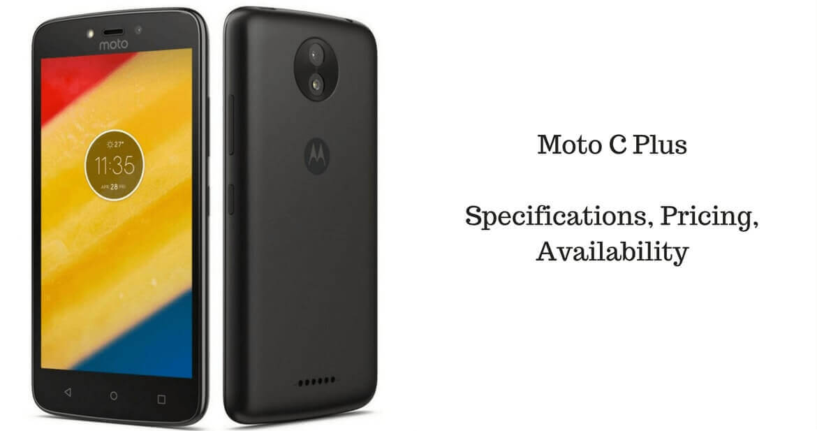 Moto C Plus, Moto C Plus india, Moto C Plus specifications, Moto C Plus pricing, Moto C Plus availability