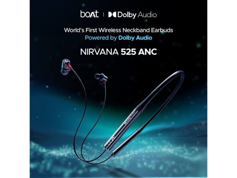 boAt launches ‘Nirvana 525ANC’ - World’s First Wireless Neckband Earbuds Powered By Dolby Audio 